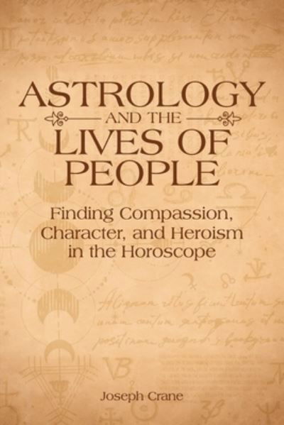 Cover for Joseph Crane · Astrology and the Lives of People: Finding Compassion, Character, and Heroism in the Horoscope (Taschenbuch) (2023)