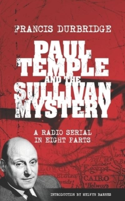 Paul Temple and the Sullivan Mystery (Scripts of the Eight Part Radio Serial) - Melvyn Barnes - Books - Williams and Whiting - 9781912582846 - November 5, 2022