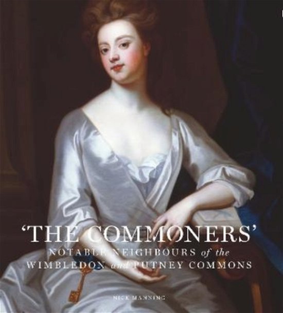 Cover for Nick Manning · The Commoners: Notable neighbours of the Wimbledon and Putney Commons (Inbunden Bok) (2022)