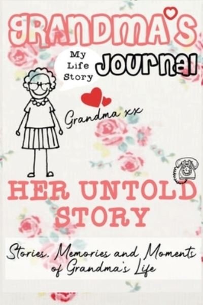 Cover for The Life Graduate Publishing Group · Grandma's Journal - Her Untold Story: Stories, Memories and Moments of Grandma's Life: A Guided Memory Journal (Hardcover Book) (2020)