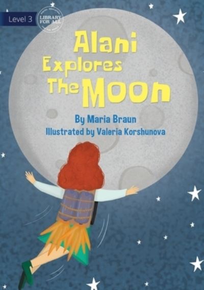 Cover for Maria Braun · Alani Explores The Moon (Paperback Book) (2021)