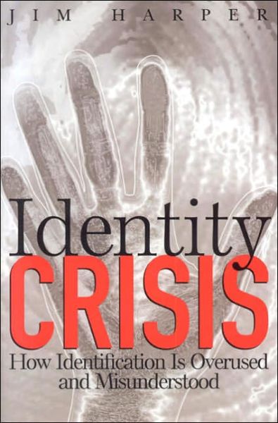 Cover for Jim Harper · Identity Crisis: How Identification is Overused and Misunderstood (Hardcover Book) [New edition] (2006)