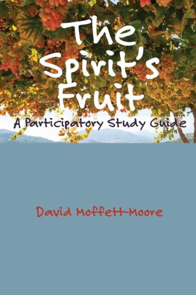 Cover for David Moffett-Moore · The Spirit's Fruit: A Participatory Study Guide (Paperback Book) (2014)