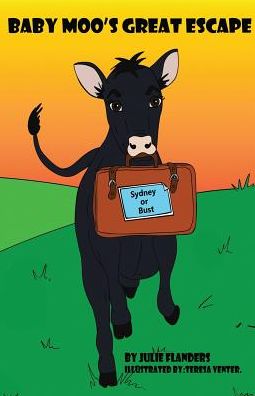 Baby Moo's Great Escape - Julie Flanders - Books - Ink Smith Publishing - 9781939156846 - September 8, 2016