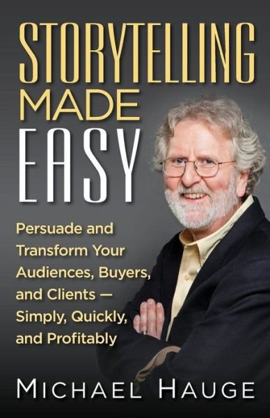 Cover for Michael Hauge · Storytelling Made Easy (Paperback Book) (2017)