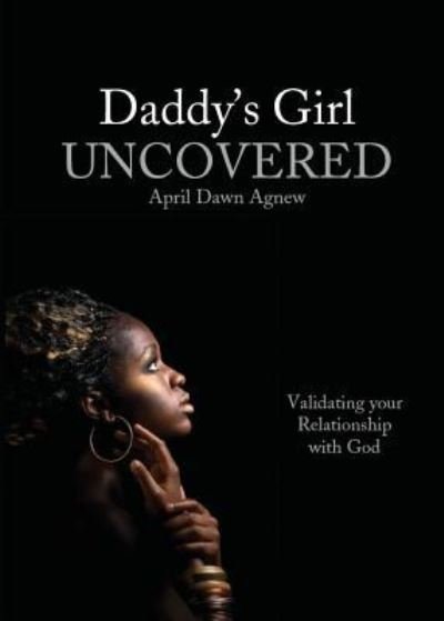 Cover for April Agnew · Daddy's Girl Uncovered (Paperback Book) (2017)