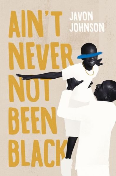 Cover for Javon Johnson · Ain?t Never Not Been Black (Paperback Book) (2020)