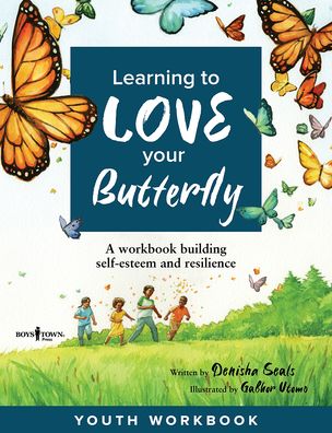 Learning to Love Your Butterfly: A Workbook Building Self-Esteem and Resilience Youth Workbook - Seals, Denisha (Denisha Seals) - Books - Boys Town Press - 9781944882846 - March 25, 2022