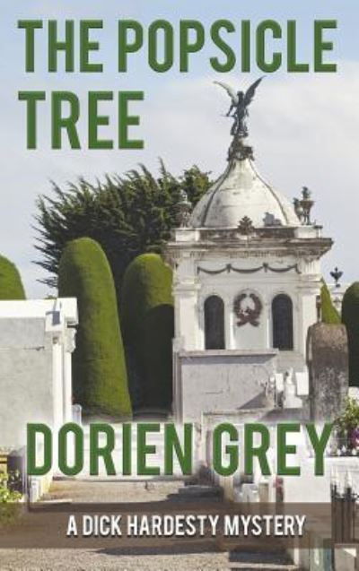 Cover for Dorien Grey · The Popsicle Tree (Inbunden Bok) (2017)