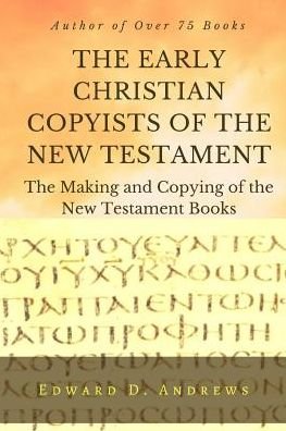 Cover for Edward D Andrews · THE EARLY CHRISTIAN COPYISTS of the NEW TESTAMENT (Paperback Book) (2018)