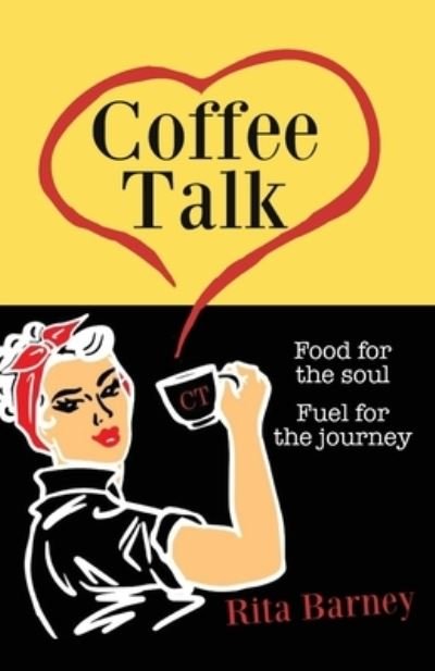 Cover for Rita Barney · Coffee Talk: Food for the Soul Fuel for the Journey (Pocketbok) (2021)