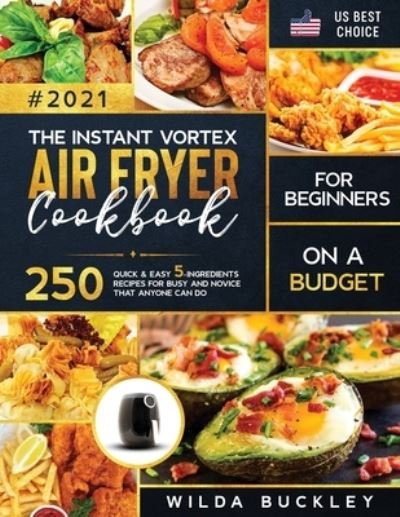 Wilda Buckley · The Instant Vortex Air Fryer Cookbook for Beginners on a Budget (Paperback Book) (2020)