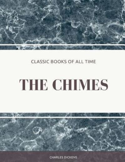 The Chimes - Dickens - Kirjat - Createspace Independent Publishing Platf - 9781974298846 - sunnuntai 6. elokuuta 2017