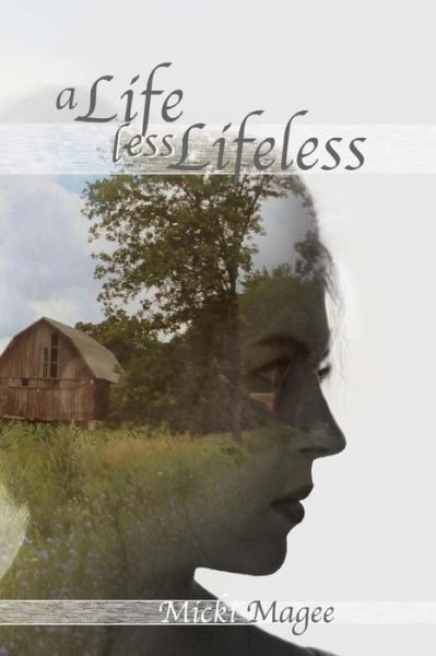 Cover for Micki Magee · A Life Less Lifeless (Paperback Book) (2017)