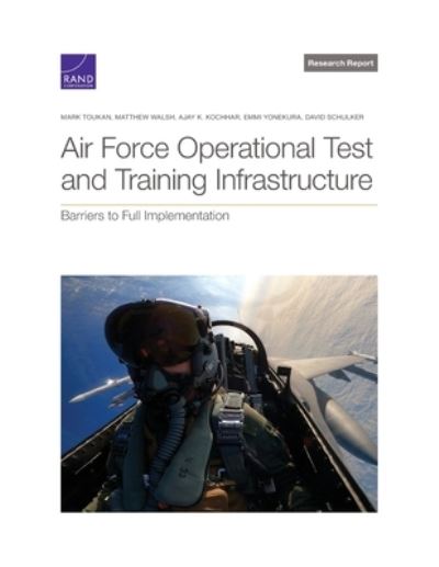 Air Force Operational Test and Training Infrastructure: Barriers to Full Implementation - Mark Toukan - Books - RAND Corporation - 9781977408846 - April 30, 2022