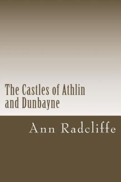 Cover for Ann Radcliffe · The Castles of Athlin and Dunbayne (Paperback Book) (2017)
