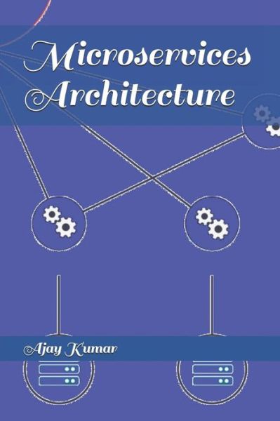 Cover for Ajay Kumar · Microservices Architecture (Taschenbuch) (2018)