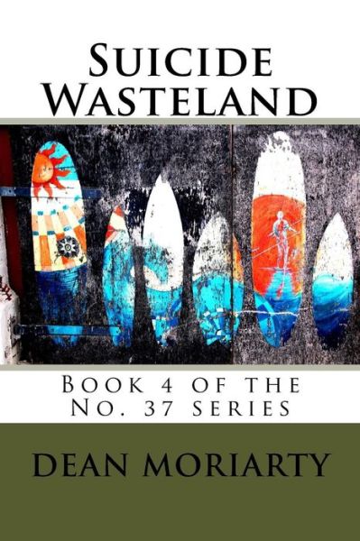 Suicide Wasteland - Dean Moriarty - Boeken - Createspace Independent Publishing Platf - 9781981694846 - 14 december 2017