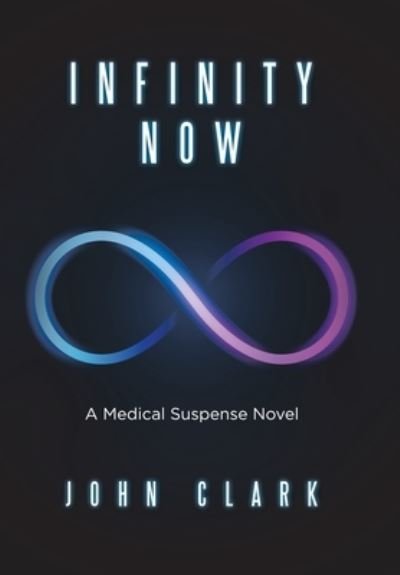Cover for John Clark · Infinity Now (Hardcover Book) (2020)
