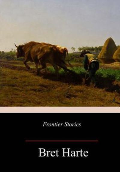 Cover for Bret Harte · Frontier Stories (Paperback Book) (2018)