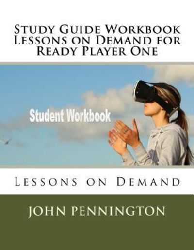 Study Guide Workbook Lessons on Demand for Ready Player One - John Pennington - Books - Createspace Independent Publishing Platf - 9781985670846 - February 17, 2018