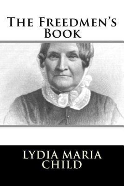 Cover for Lydia Maria Child · The Freedmen's Book (Paperback Book) (2018)