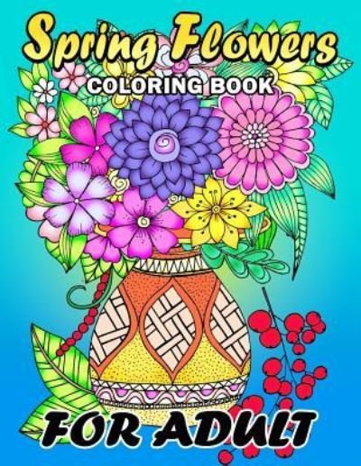 Cover for Kodomo Publishing · Spring Flowers Coloring Book for Adults (Paperback Book) (2018)