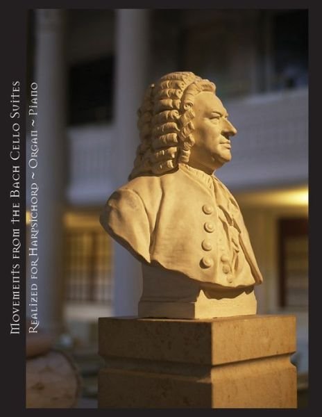 Cover for Johann Sebastian Bach · Movements from the Bach Cello Suites Realized for Harpsichord Organ Piano (Paperback Bog) (2018)
