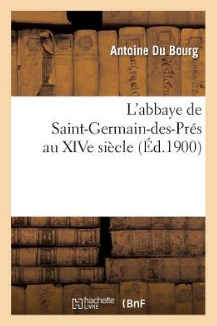 Cover for Du Bourg-a · L'abbaye De Saint-germain-des-pres Au Xive Siecle (Paperback Book) [French edition] (2013)