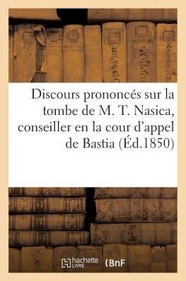 Cover for Impr de C Fabiani · Discours Prononces Sur La Tombe de M. T. Nasica, Conseiller En La Cour d'Appel de Bastia (Paperback Book) (2016)