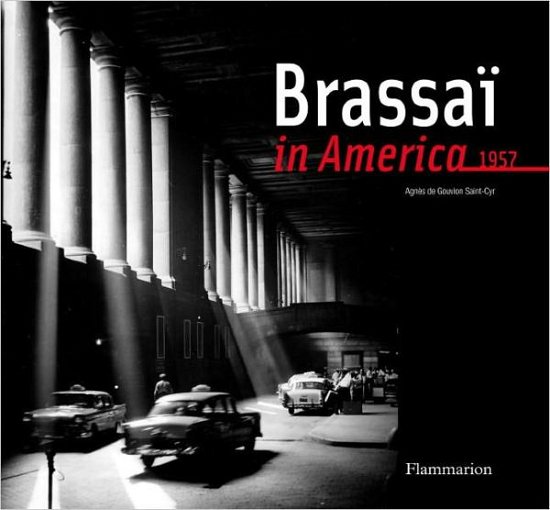 Cover for Agnes de Gouvion Saint-Cyr · Brassai in America, 1957 (Inbunden Bok) (2011)