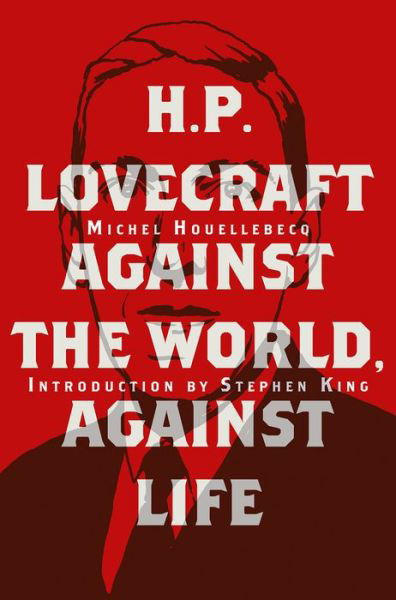 Michel Houellebecq · H. P. Lovecraft: Against the World, Against Life (Hardcover Book) (2020)