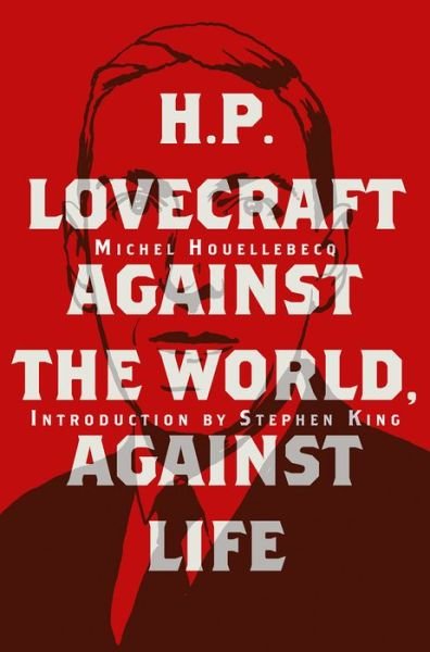 Cover for Michel Houellebecq · H. P. Lovecraft: Against the World, Against Life (Hardcover Book) (2020)
