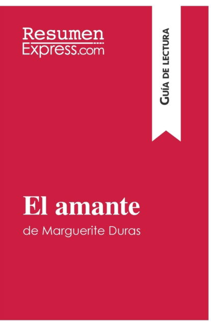 Cover for Resumenexpress · El amante de Marguerite Duras (Guia de lectura) (Paperback Book) (2016)