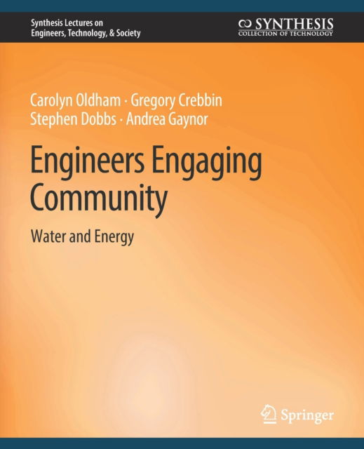 Cover for Carolyn Oldham · Engineers Engaging Community: Water and Energy - Synthesis Lectures on Engineers, Technology, &amp; Society (Paperback Book) (2013)