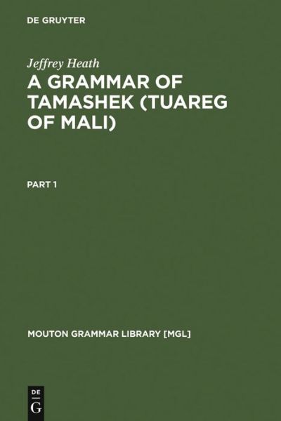 Cover for Jeffrey Heath · A Grammar of Tamashek (Tuareg of Mali) - Mouton Grammar Library [MGL] (Hardcover Book) (2005)