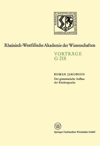 Cover for Roman Jakobson · Der grammatische Aufbau der Kindersprache: 204. Sitzung am 28. Mai 1975 in Dusseldorf - Rheinisch-Westfalische Akademie der Wissenschaften (Taschenbuch)