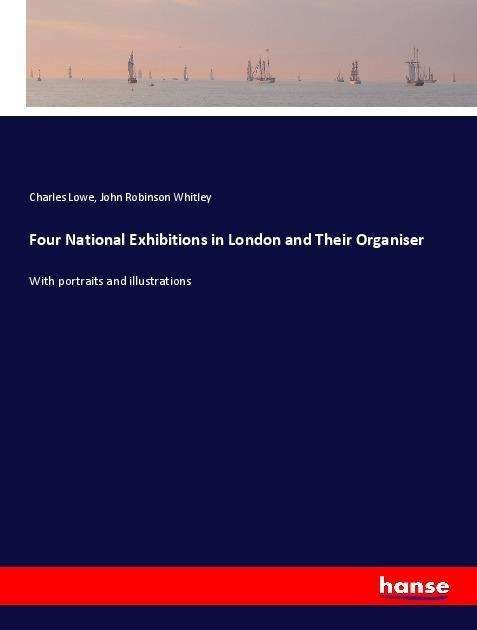 Cover for Lowe · Four National Exhibitions in Londo (Bok)