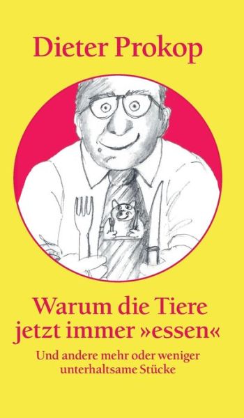 Cover for Dieter Prokop · Warum die Tiere jetzt immer essen (Hardcover Book) (2021)