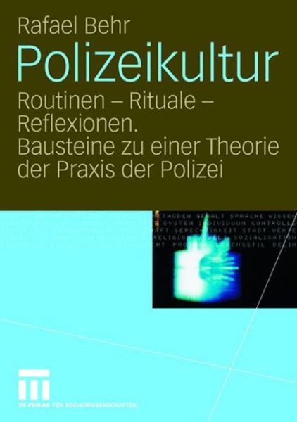 Cover for Rafael Behr · Polizeikultur: Routinen - Rituale - Reflexionen. Bausteine Zu Einer Theorie Der Praxis Der Polizei (Paperback Book) [2006 edition] (2006)