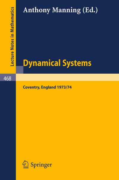 Cover for A Manning · Dynamical Systems - Warwick 1974: Proceedings of a Symposium Held at the University of Warwick 1973/74 - Lecture Notes in Mathematics (Paperback Book) (1975)