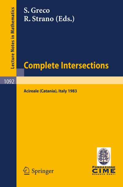 Cover for S Greco · Complete Intersections: Lectures Given at the 1st 1983 Session of the Centro Internationale Matematico Estivo (C.i.m.e.) Held at Acireale (Catania), Italy, June 13-21, 1983 - Lecture Notes in Mathematics / C.i.m.e. Foundation Subseries (Pocketbok) (1984)