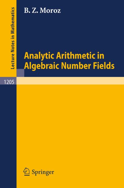 Cover for Baruch Z. Moroz · Analytic Arithmetic in Algebraic Number Fields - Lecture Notes in Mathematics (Paperback Book) (1986)