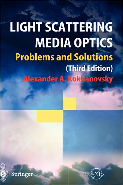 Cover for Alexander A. Kokhanovsky · Light Scattering Media Optics - Springer Praxis Books (Hardcover Book) [3rd ed. 2004 edition] (2004)