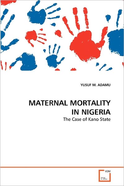 Cover for Yusuf M. Adamu · Maternal Mortality in Nigeria (Paperback Book) (2010)