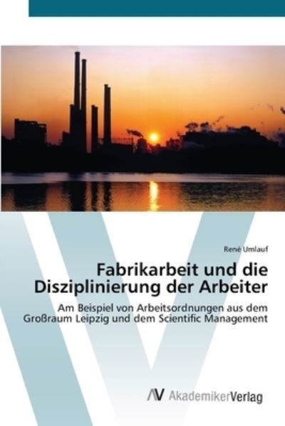 Cover for Umlauf · Fabrikarbeit und die Disziplinie (Bog) (2012)