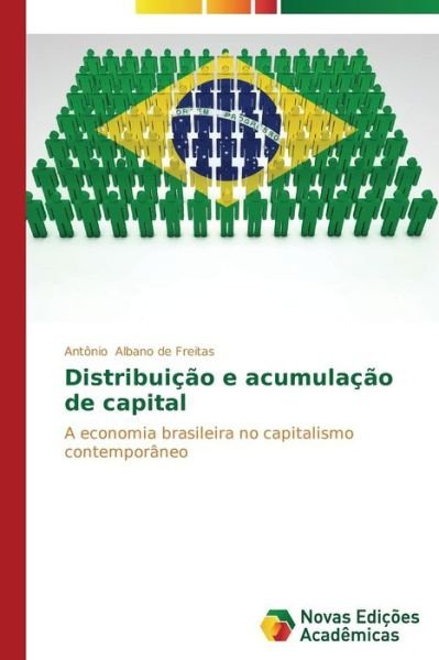 Cover for Antônio Albano De Freitas · Distribuição E Acumulação De Capital: a Economia Brasileira No Capitalismo Contemporâneo (Paperback Bog) [Portuguese edition] (2014)