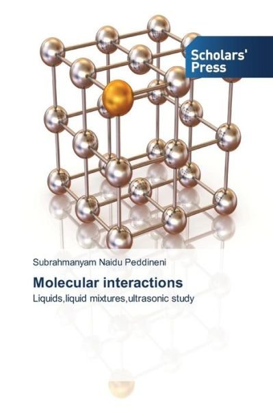 Cover for Subrahmanyam Naidu Peddineni · Molecular Interactions: Liquids,liquid Mixtures,ultrasonic Study (Paperback Book) (2014)