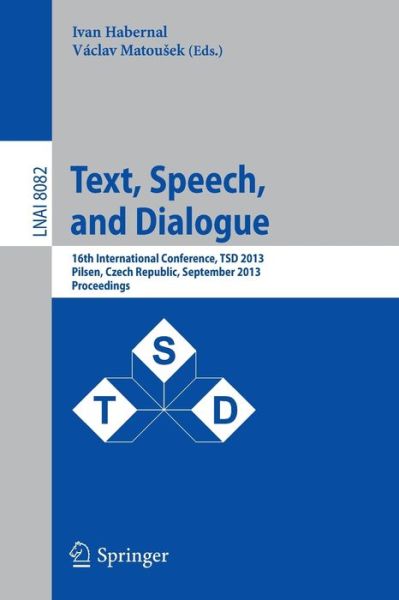 Text, Speech and Dialogue: 16th International Conference, Tsd 2013, Pilsen,  Czech Republic, September 1-5, 2013, Proceedings - Lecture Notes in