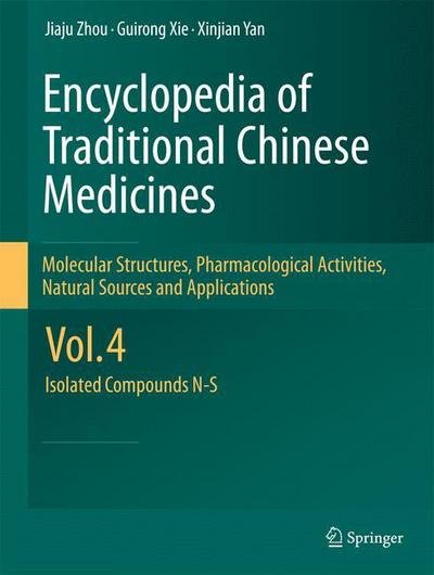 Cover for Jiaju Zhou · Encyclopedia of Traditional Chinese Medicines - Molecular Structures, Pharmacological Activities, Natural Sources and Applications: Vol. 4: Isolated Compounds N-S (Taschenbuch) [2011 edition] (2014)